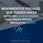Movimientos fiscales que puedes hacer antes del 31 de diciembre para pagar menos impuestos en 2026